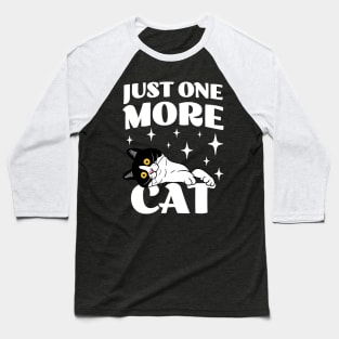 Just One More Cat - Funny Cat Hoarder - Cat Mom - Crazy Cat Lady Baseball T-Shirt